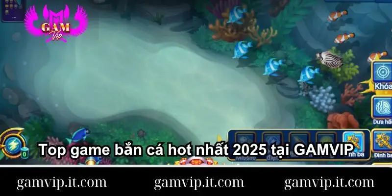 top-game-ban-ca-hot-nhat-2025-tai-gamvip